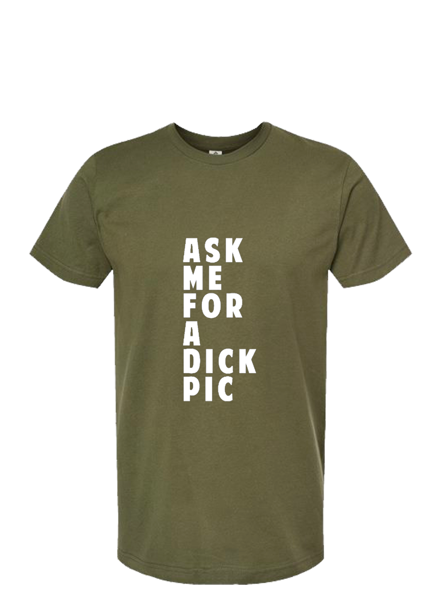 Ask Me For A Dick Pic Tee