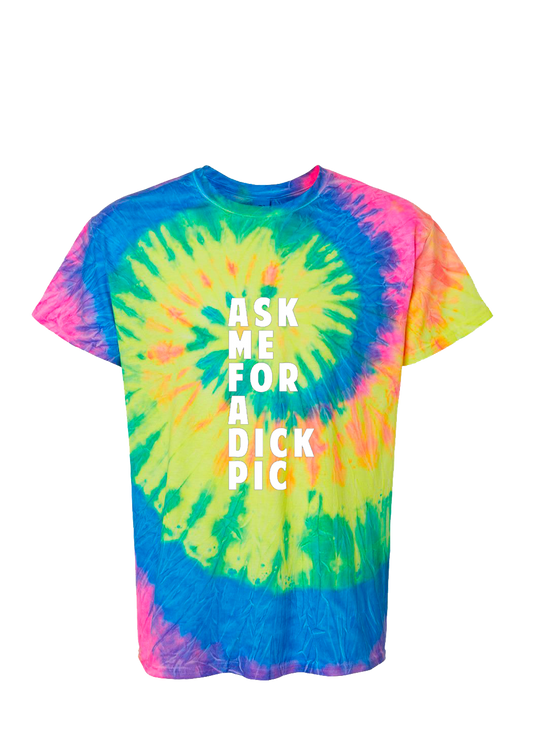 Rainbow Tie Dye Tee - "Ask Me For A Dick Pic" & Emoji version