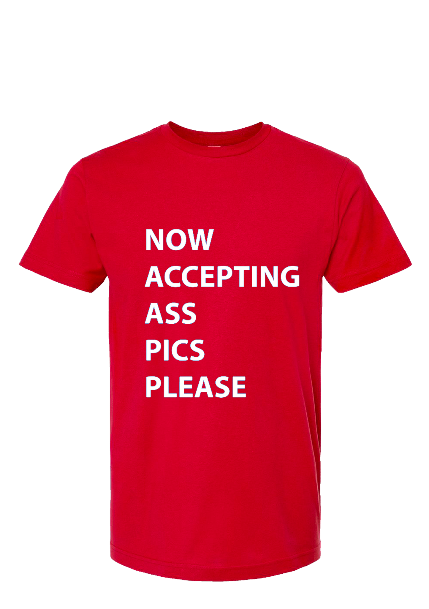 Now Accepting Ass Pics Tee & Emoji version.