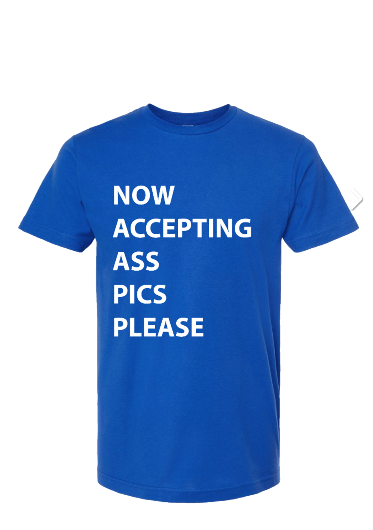 Now Accepting Ass Pics Tee & Emoji version.